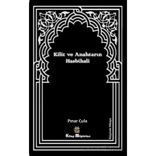 Kilit ve Anahtarın Hasbihali - Pınar Cula - Kitap Müptelası Yayınları