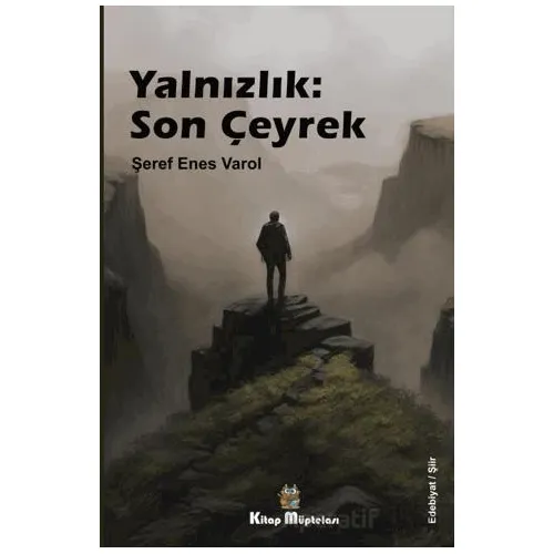 Yalnızlık: Son Çeyrek - Şeref Enes Varol - Kitap Müptelası Yayınları