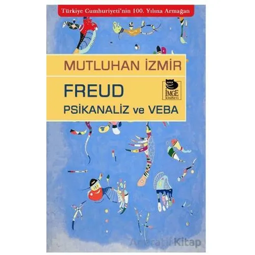 Freud Psikanaliz ve Veba - Mutluhan İzmir - İmge Kitabevi Yayınları