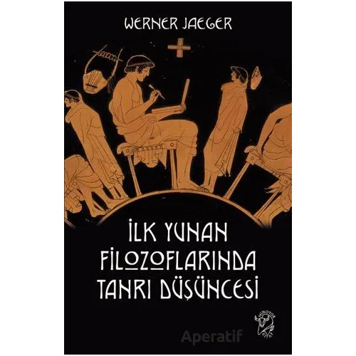 İlk Yunan Filozoflarında Tanrı Düşüncesi - Werner Jaeger - Minotor Kitap