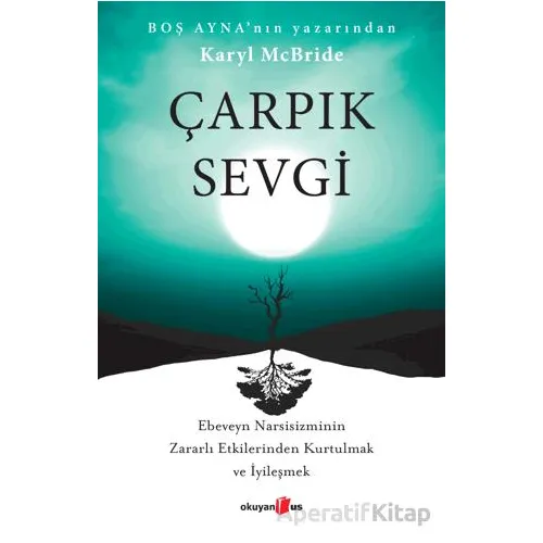 Çarpık Sevgi - Karyl McBride - Okuyan Us Yayınları