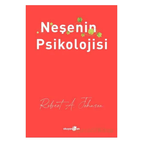 Neşenin Psikolojisi - Robert A. Johnson - Okuyan Us Yayınları