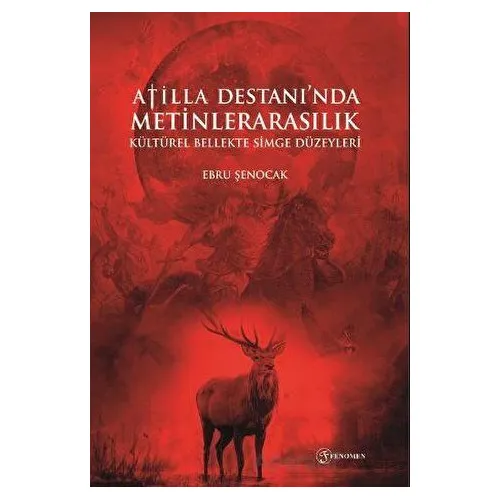Atilla Destanında Metinlerarasılık Kültürel Bellekte Simge Düzeyleri