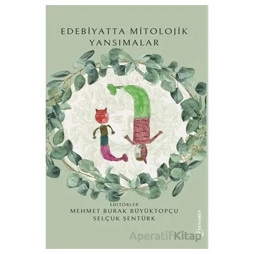 Edebiyatta Mitolojik Yansımalar - Selçuk Şentürk - Fenomen Yayıncılık