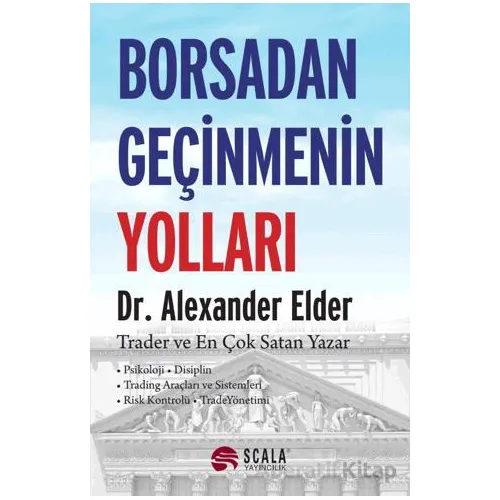 Borsadan Geçinmenin Yolları - Alexander Elder - Scala Yayıncılık