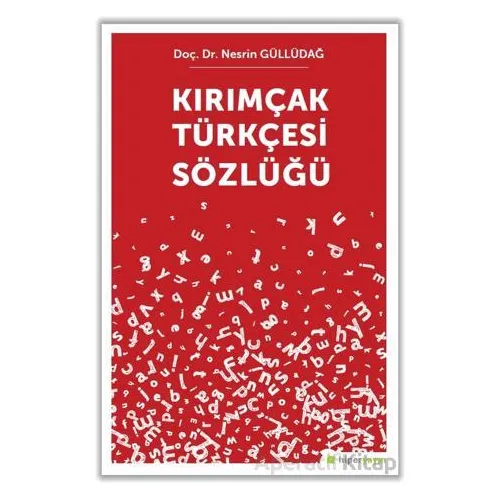 Kırımçak Türkçesi Sözlüğü - Nesrin Güllüdağ - Hiperlink Yayınları