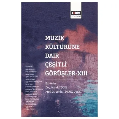 Müzik Kültürüne Dair Çeşirli Görüşler XIII - Serda Türkel Oter - Eğitim Yayınevi - Bilimsel Eserler