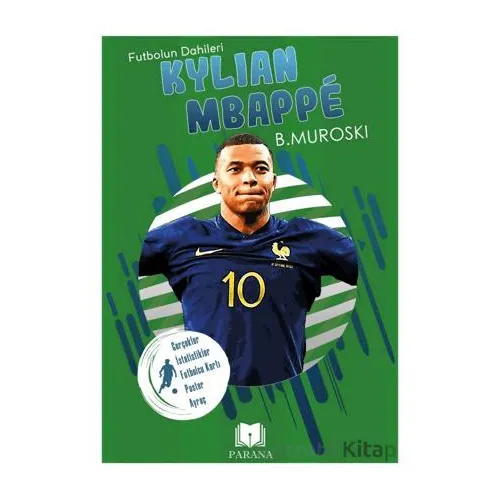 Kylian Mbappe - Futbolun Dahileri - B. Muroski - Parana Yayınları