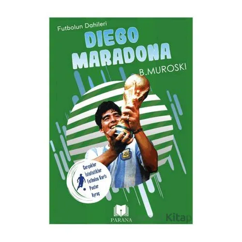 Diego Maradona - Futbolun Dahileri - B. Muroski - Parana Yayınları