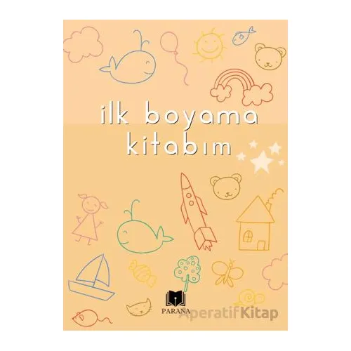 İlk Boyama Kitabım - Emine Yıldızgil - Parana Yayınları