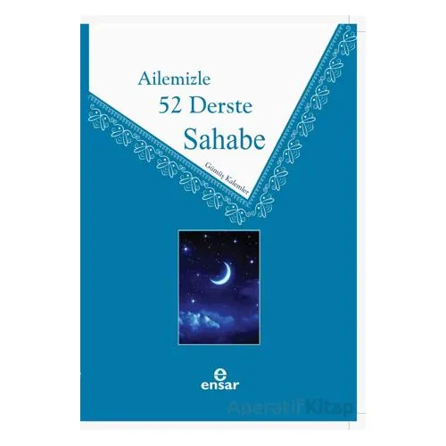 Ailemizle 52 Derste Sahabe - Gümüş Kalemler - Ensar Neşriyat