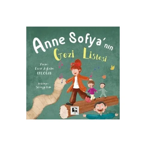 Anne Sofyanın Gezi Listesi - Buse Aybuke Erdoğan - Çınaraltı Yayınları
