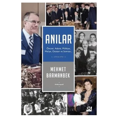 Anılar: Öncesi, Adana, Mülkiye, Maliye, Otosan Ve Sonrası - Mehmet Barmanbek - Doğan Kitap