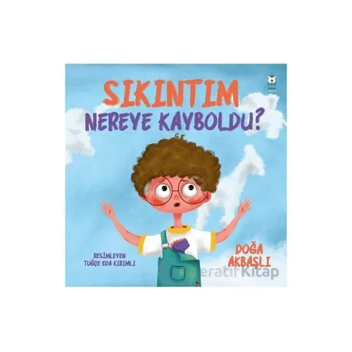 Sıkıntım Nereye Kayboldu? - Doğa Akbaşlı - Luna Çocuk Yayınları