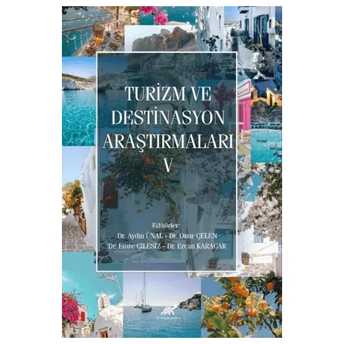 Turizm ve Destinasyon Araştırmaları - V - Kolektif - Paradigma Akademi Yayınları