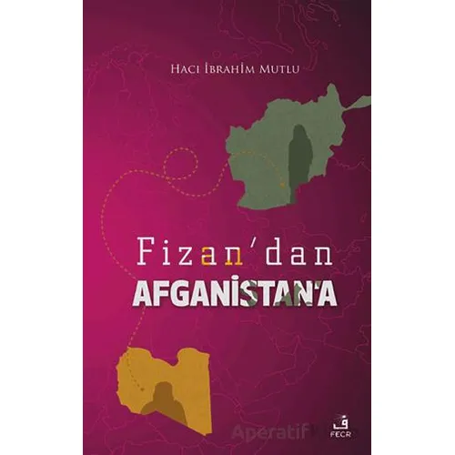 Fizandan Afganistana - Hacı İbrahim Mutlu - Fecr Yayınları