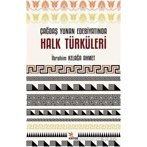 Çağdaş Yunan Edebiyatında Halk Türküleri - İbrahim Kelağa Ahmet - Kriter Yayınları