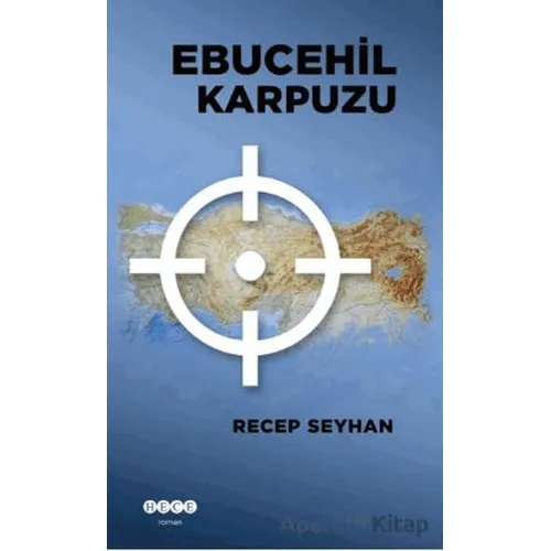 Ebucehil Karpuzu - Recep Seyhan - Hece Yayınları