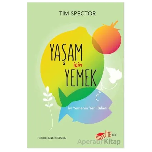 Yaşam İçin Yemek – İyi Yemenin Yeni Bilimi - Tim Spector - The Kitap