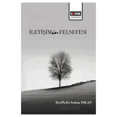 İletişimin Felsefesi - Serkan Tolan - Eğitim Yayınevi - Bilimsel Eserler