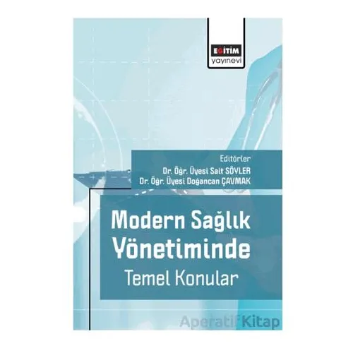 Modern Sağlık Yönetiminde Temel Konular - Kolektif - Eğitim Yayınevi - Bilimsel Eserler