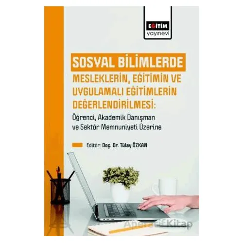 Sosyal Bilimlerde Mesleklerin, Eğitimin Ve Uygulamalı Eğitimlerin Değerlendirilmesi