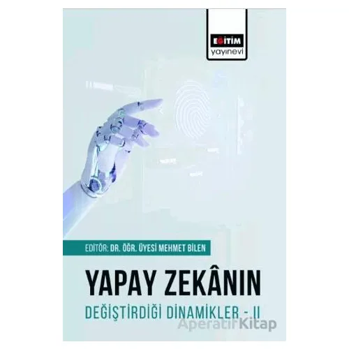 Yapay Zekanın Değiştirdiği Dinamikler 2 - Onur Sevli - Eğitim Yayınevi - Bilimsel Eserler