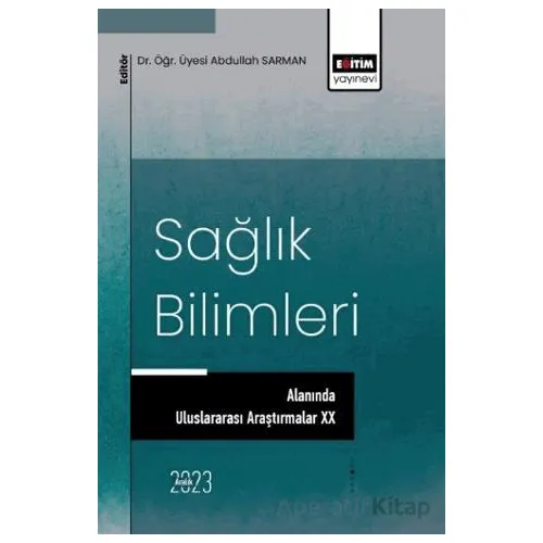 Sağlık Bilimleri Alanında Uluslararası Araştırmalar XX