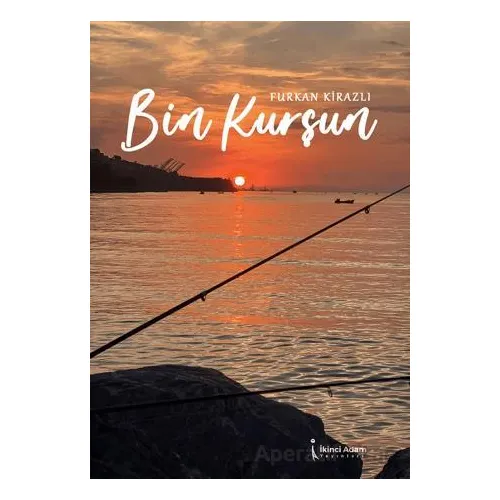 Bin Kurşun - Furkan Kirazlı - İkinci Adam Yayınları