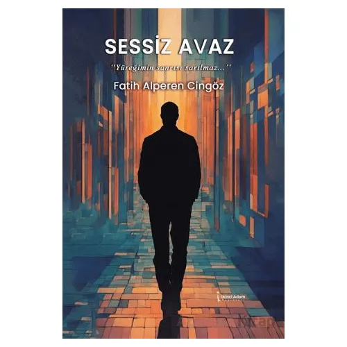 Sessiz Avaz - Fatih Alperen Cingöz - İkinci Adam Yayınları