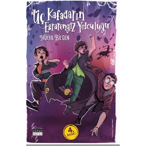 Üç Kafadarın Esrarengiz Yolculuğu - Hülya Bilgen - Siyah Beyaz Yayınları
