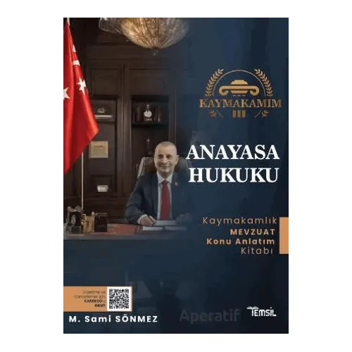 Kaymakamım Anayasa Hukuku - Mevzuat Konu Anlatım Kitabı - Sami Sönmez - Temsil Kitap