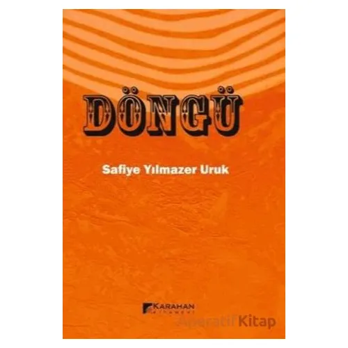 Döngü - Safiye Yılmazer Uruk - Karahan Kitabevi