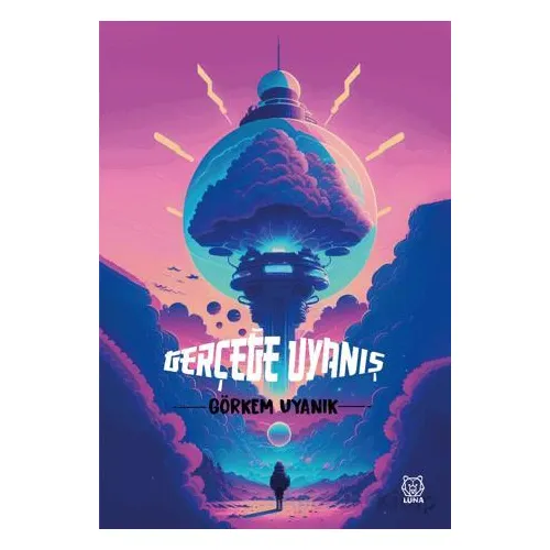 Gerçeğe Uyanış - Görkem Uyanık - Luna Yayınları