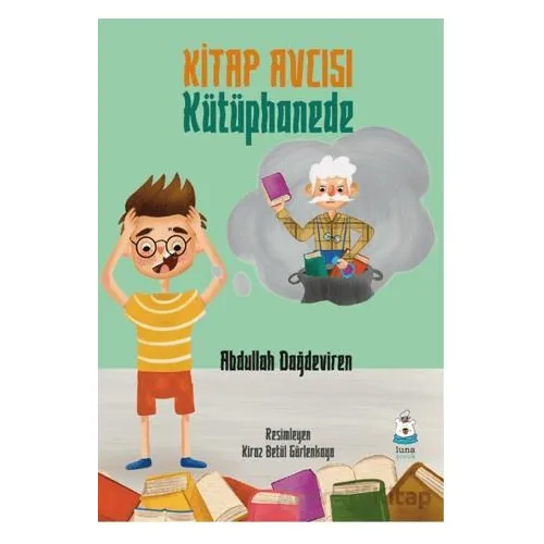Kitap Avcısı Kütüphanede - Abdullah Dağdeviren - Luna Çocuk Yayınları