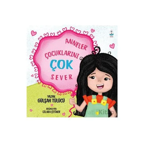 Anneler Çocuklarını Çok Sever - Gülşah Tülücü - Luna Çocuk Yayınları