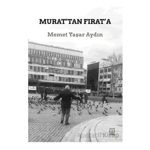 Murat’tan Fırat’a - Memet Yaşar Aydın - Luna Yayınları