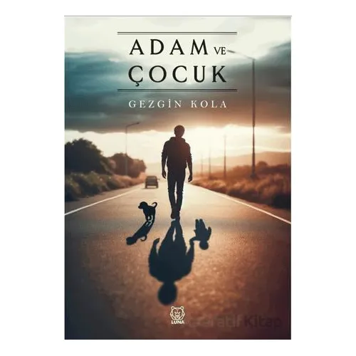 Adam ve Çocuk - Gezgin Kola - Luna Yayınları