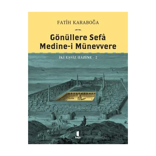 Gönüllere Sefa Medine-i Münevvere - Fatih Karaboğa - Kapı Yayınları