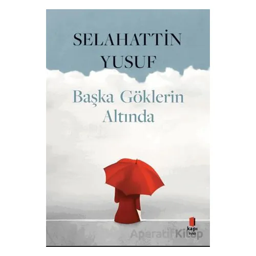 Başka Göklerin Altında - Selahattin Yusuf - Kapı Yayınları