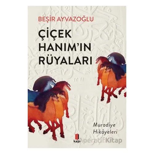 Çiçek Hanım’ın Rüyaları - Beşir Ayvazoğlu - Kapı Yayınları