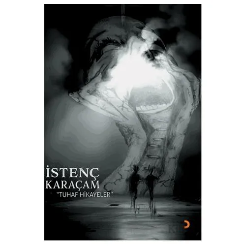 Tuhaf Hikayeler - İstenç Karaçam - Cinius Yayınları