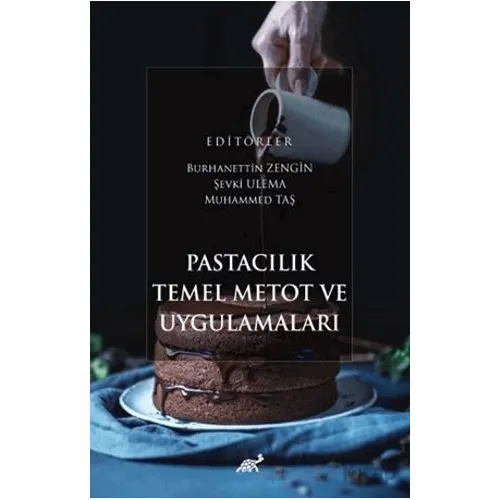 Pastacılık Temel Metot ve Uygulamaları - Kolektif - Paradigma Akademi Yayınları