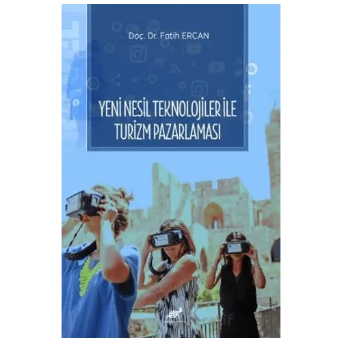 Yeni Nesil Teknolojiler ile Turizm Pazarlaması - Fatih Ercan - Paradigma Akademi Yayınları