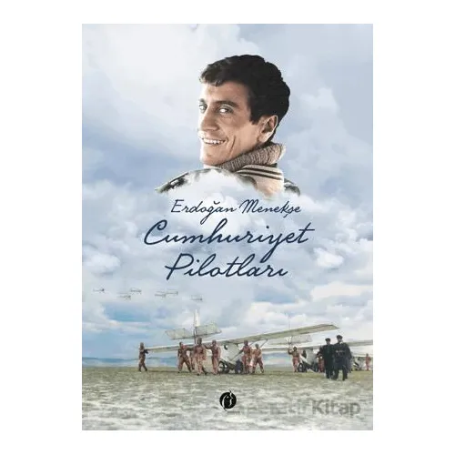 Cumhuriyet Pilotları - Erdoğan Menekşe - Herdem Kitap