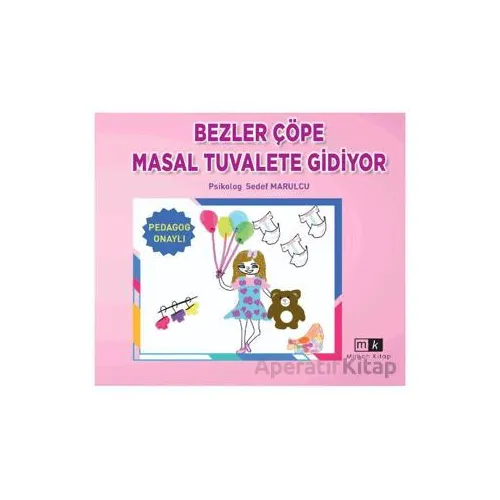 Bezler Çöpe Masal Tuvalete Gidiyor - Sedef Marulcu - Mirhan Kitap