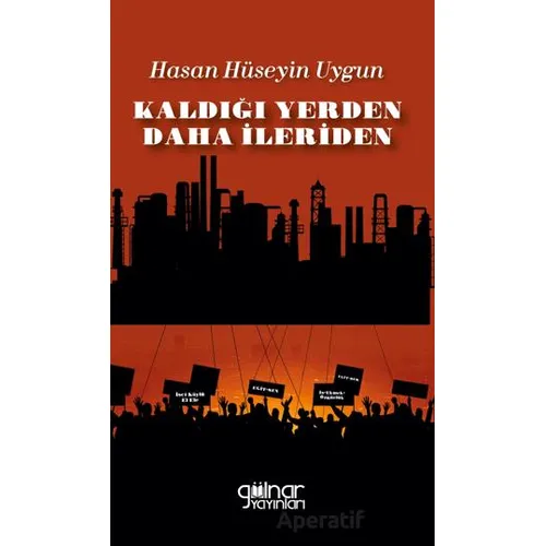 Kaldığı Yerden Daha İleriden - Hasan Hüseyin Uygun - Gülnar Yayınları