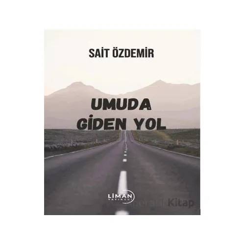 Umuda Giden Yol - Sait Özdemir - Liman Yayınevi