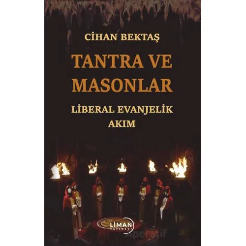 Tantra ve Masonlar Liberal Evanjelik Akım - Cihan Bektaş - Liman Yayınevi