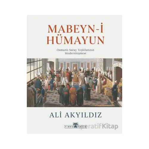 Mabeyn-i Hümayun - Ali Akyıldız - Timaş Yayınları